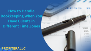 How to Handle Bookkeeping When You Have Clients in Different Time Zones